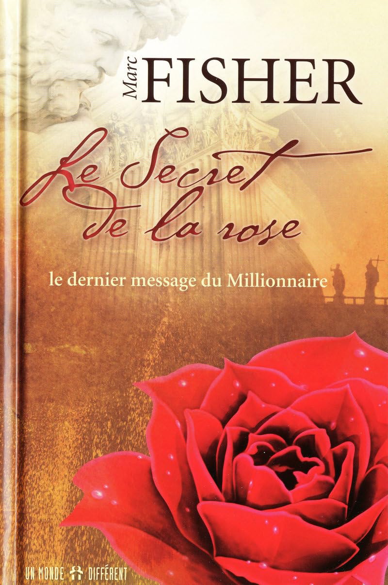 Le secret de la rose: Le dernier message du millionaire [Hardcover] Fisher, Marc