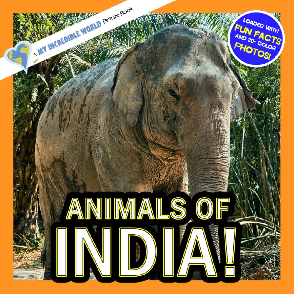 Animals of India!: A My Incredible World Picture Book for Children (My Incredible World: Nature and Animal Picture Books for Children)
