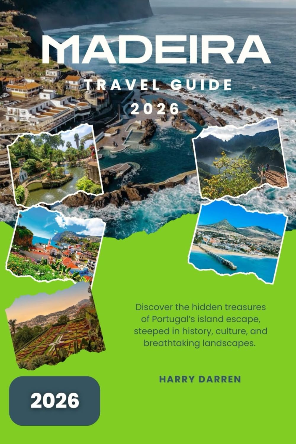 MADEIRA TRAVEL GUIDE 2026: Discover Portugal’s Atlantic Island of Gardens, Trails, and Timeless Charm