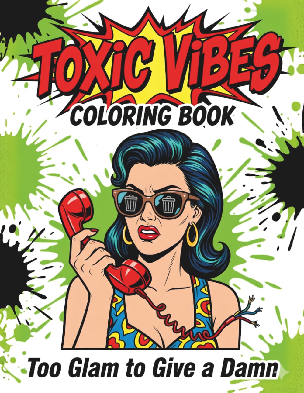 Toxic Vibes Coloring Book: Too Glam to Give a Damn Vol. 3 | 50 Savage Quotes to Clean Out the Trash | 102 Pages with Black Reverse Sides | Includes ... Glam to Give a Damn Coloring Book Series)