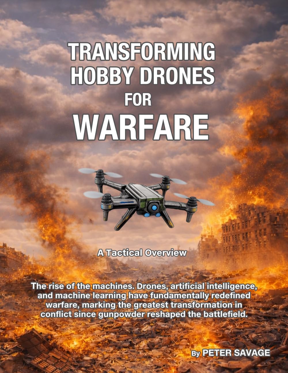 Transforming Hobby Drones for Warfare: A Tactical Overview: A revolution in drone technology in modern warfare (Putin's Pathway)