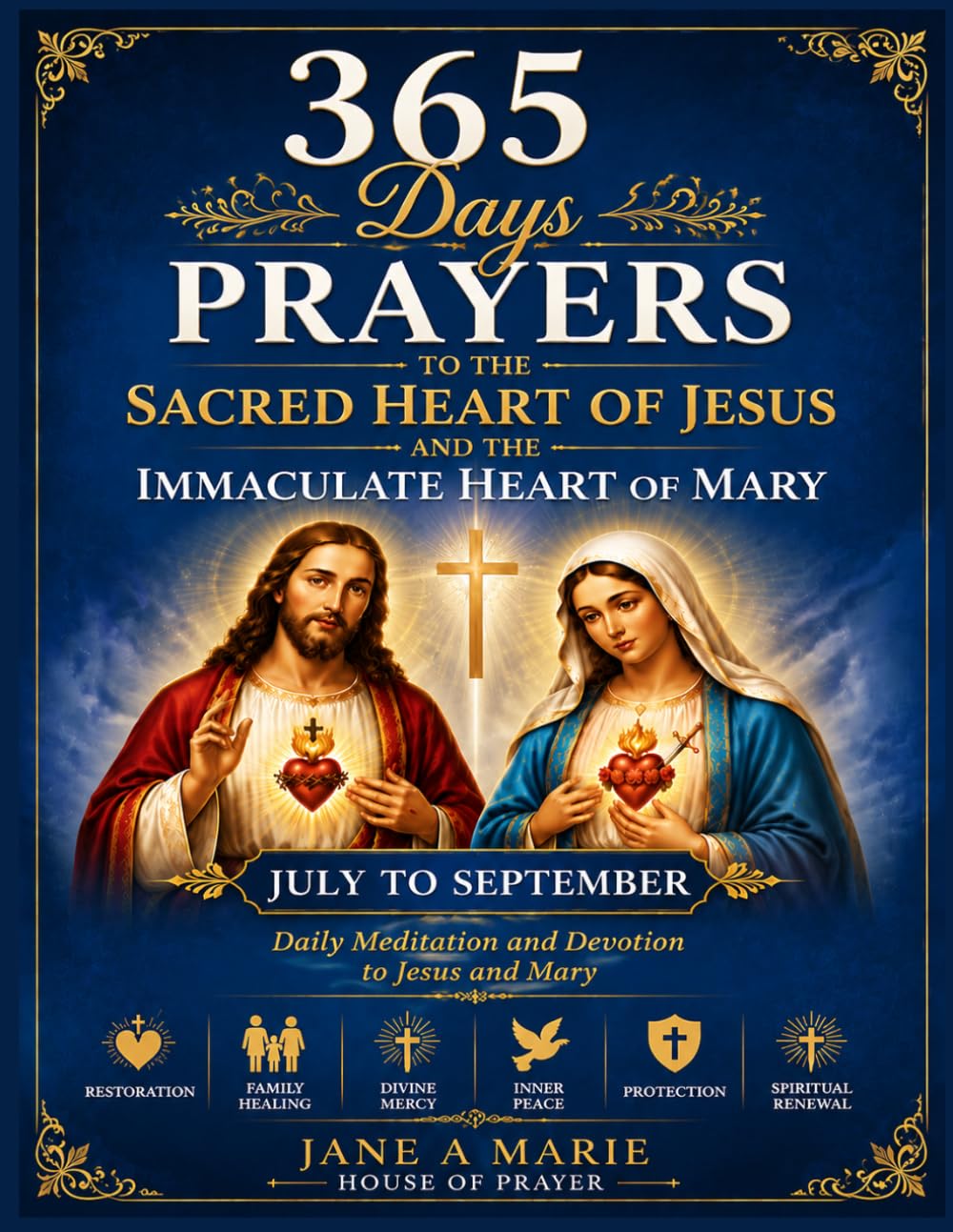 365 DAYS PRAYERS TO THE SACRED HEART OF JESUS AND THE IMMACULATE HEART OF MARY: Daily Meditation and Devotion to Jesus and Mary JULY-SEPTEMBER