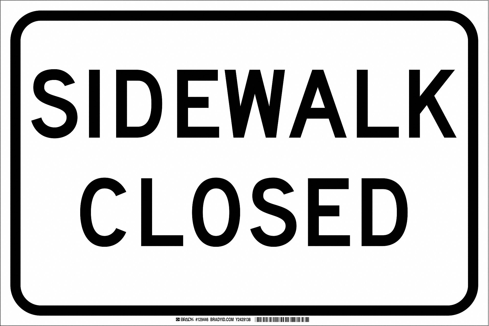 Brady 129444 Traffic Control Sign, Legend"Sidewalk Closed", 12" Height, 18" Width, Black on White