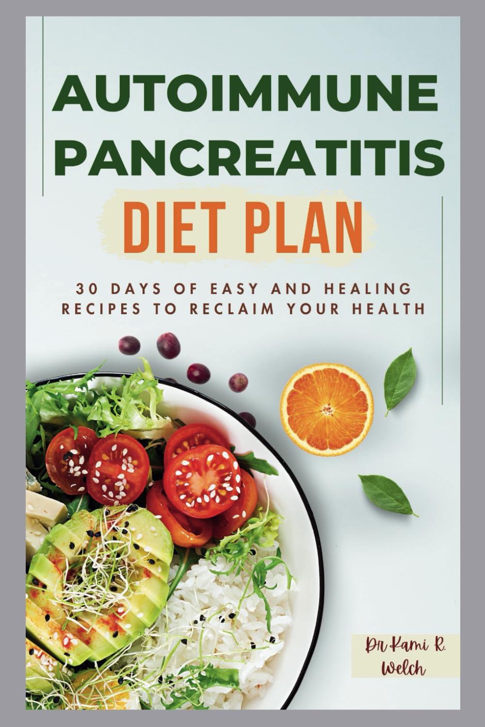 Autoimmune Pancreatitis Diet Plan: 30 Days of Easy and Healing Recipes to Reclaim Your Health (Empowered Healthy Living)