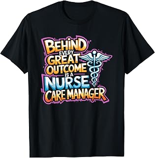 Nurse Case Manager Quotes for Care Management Nursing T-Shirt