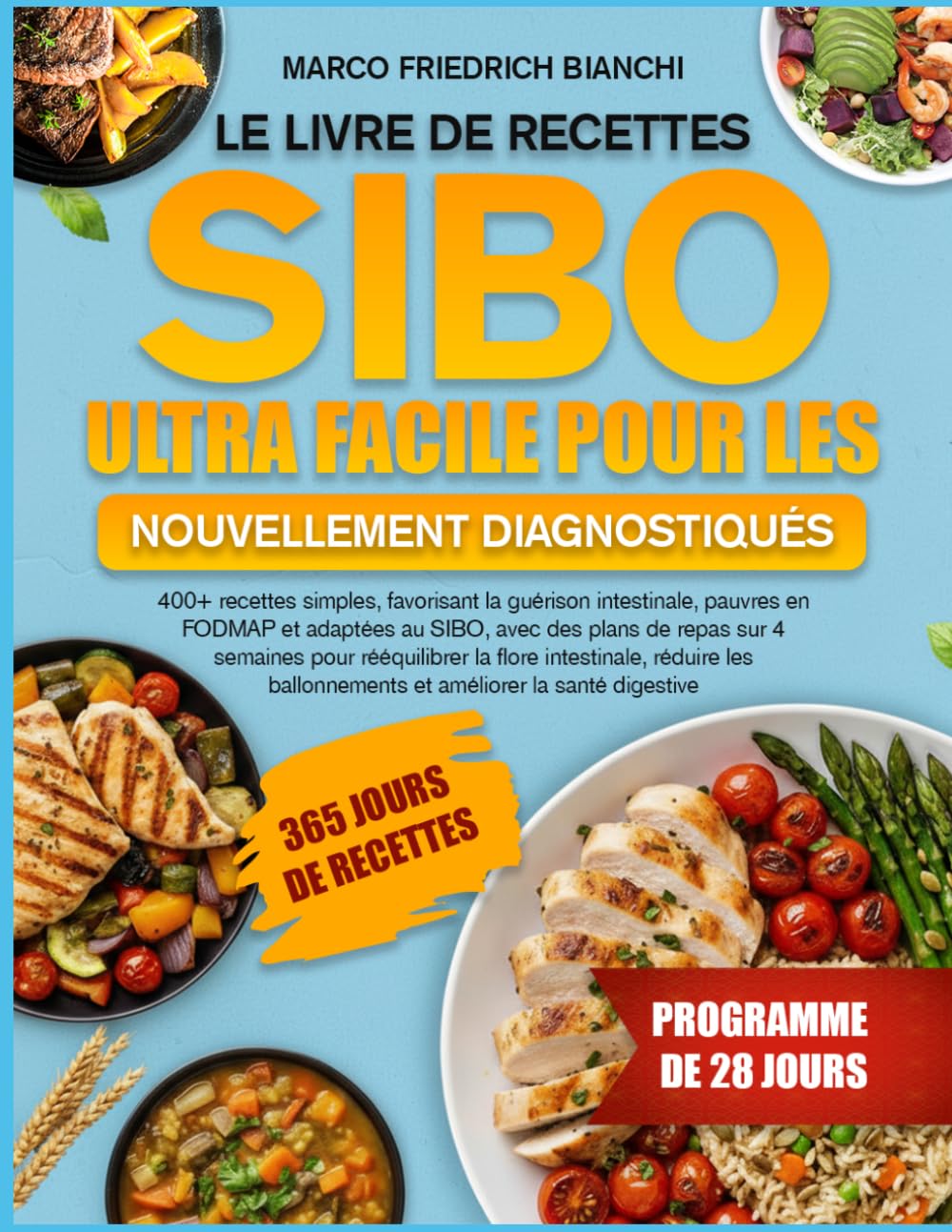 LE LIVRE DE RECETTES SIBO ULTRA FACILE POUR LES NOUVELLEMENT DIAGNOSTIQUÉS: 400+ recettes simples, favorisant la guérison intestinale, pauvres en ... pour rééquilibrer la flore intestinale