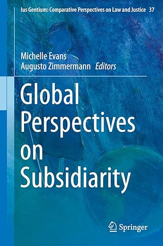 Global Perspectives on Subsidiarity (Ius Gentium: Comparative Perspectives on Law and Justice Book 37)