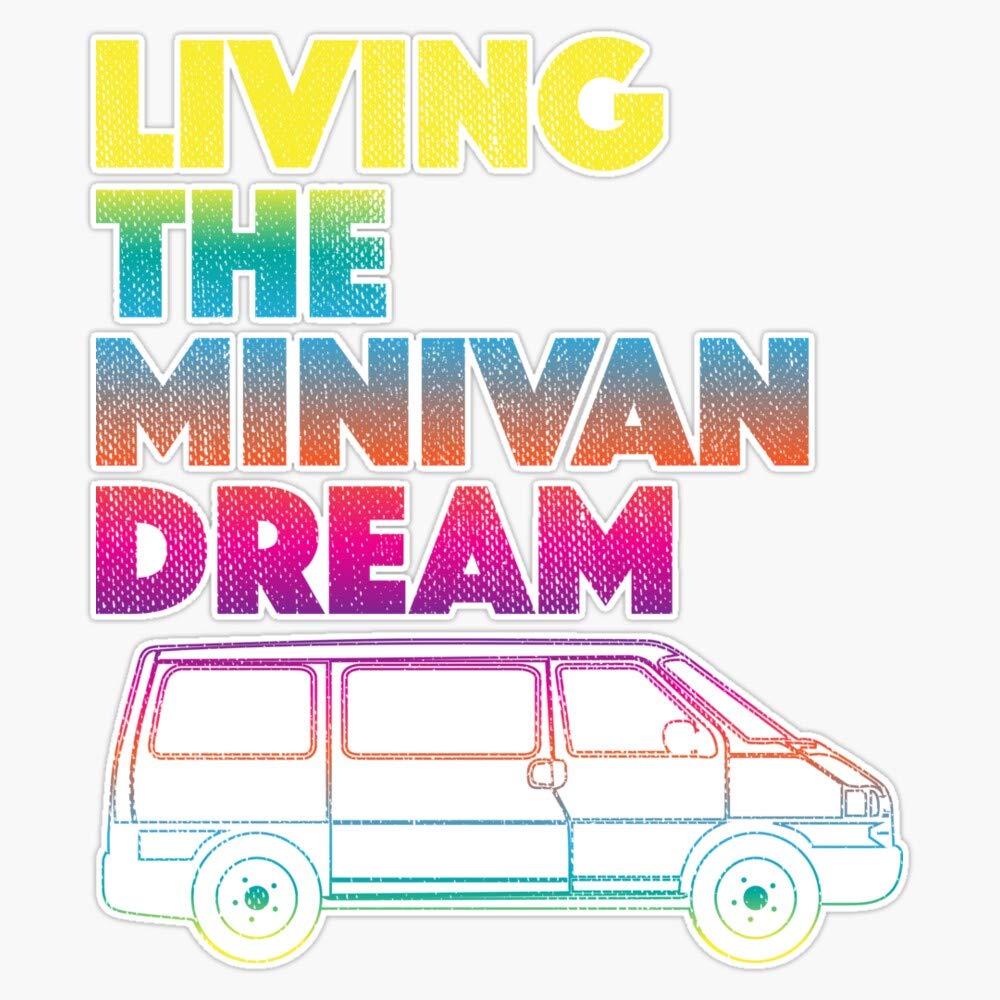 Living The Minivan Dream Sticker Vinyl Decal Wall Laptop Window Car Bumper Sticker 5"