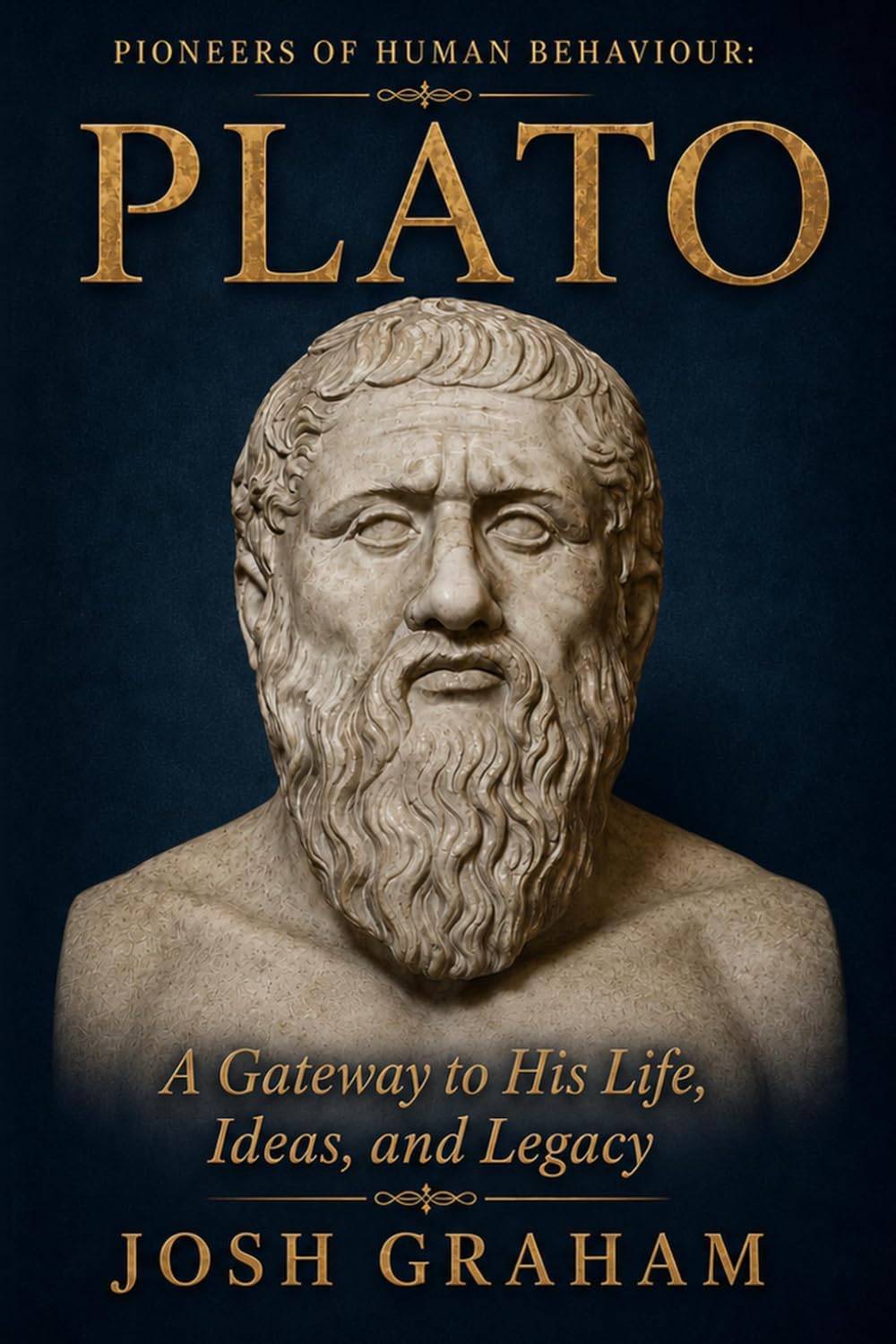 Plato: A Gateway to His Life, Ideas, and Legacy (Pioneers of Human Behaviour)