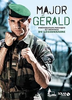 Major Gérald, La préparation physique et mentale de la Légion