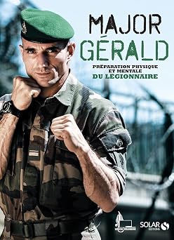 Major Gerald - La preparation physique et mentale du legionnaire