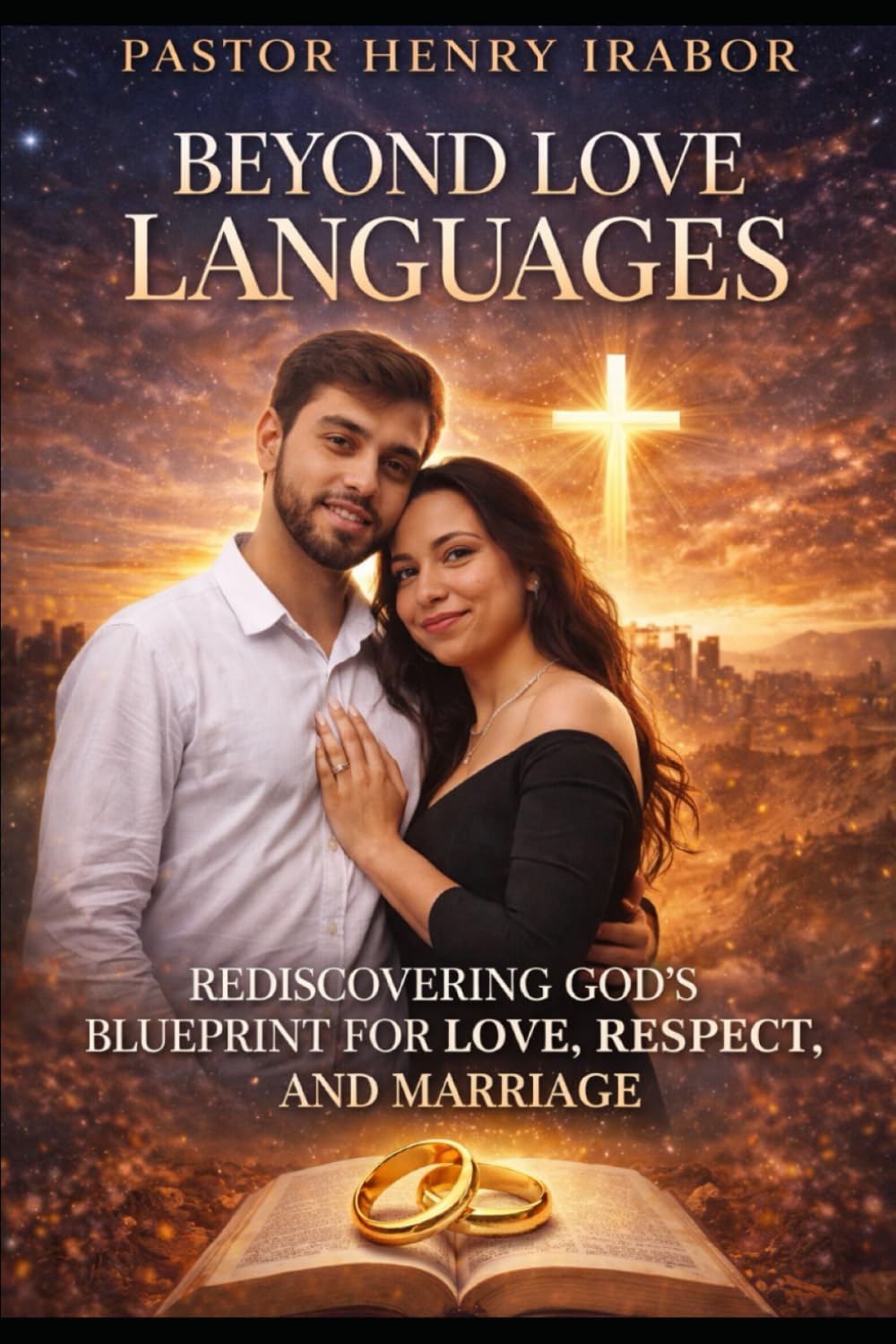 BEYOND LOVE LANGUAGES: REDISCOVERING GOD’S BLUEPRINT FOR LOVE, RESPECT, AND MARRIAGE