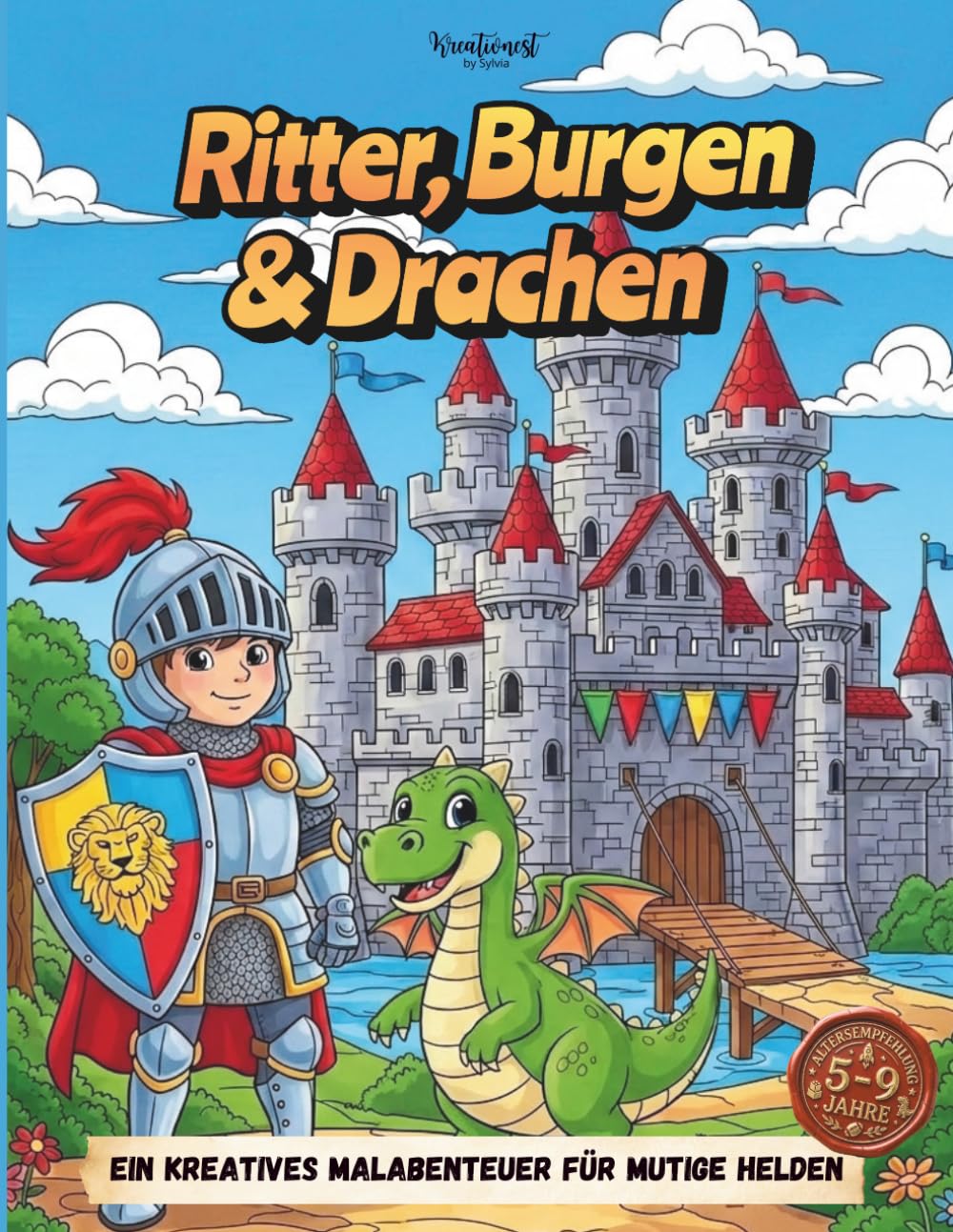 Ritter, Burgen & Drachen: Ein kreatives Malabenteuer für mutige Helden zwischen 5 und 9 Jahren (Kindermalbücher by Kreativnest)