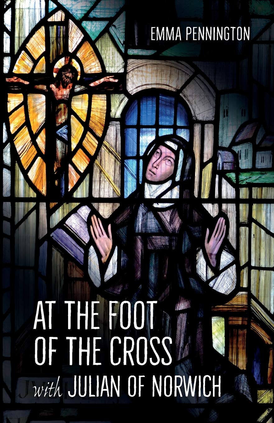 At The Foot Of The Cross With Julian Of Norwich
