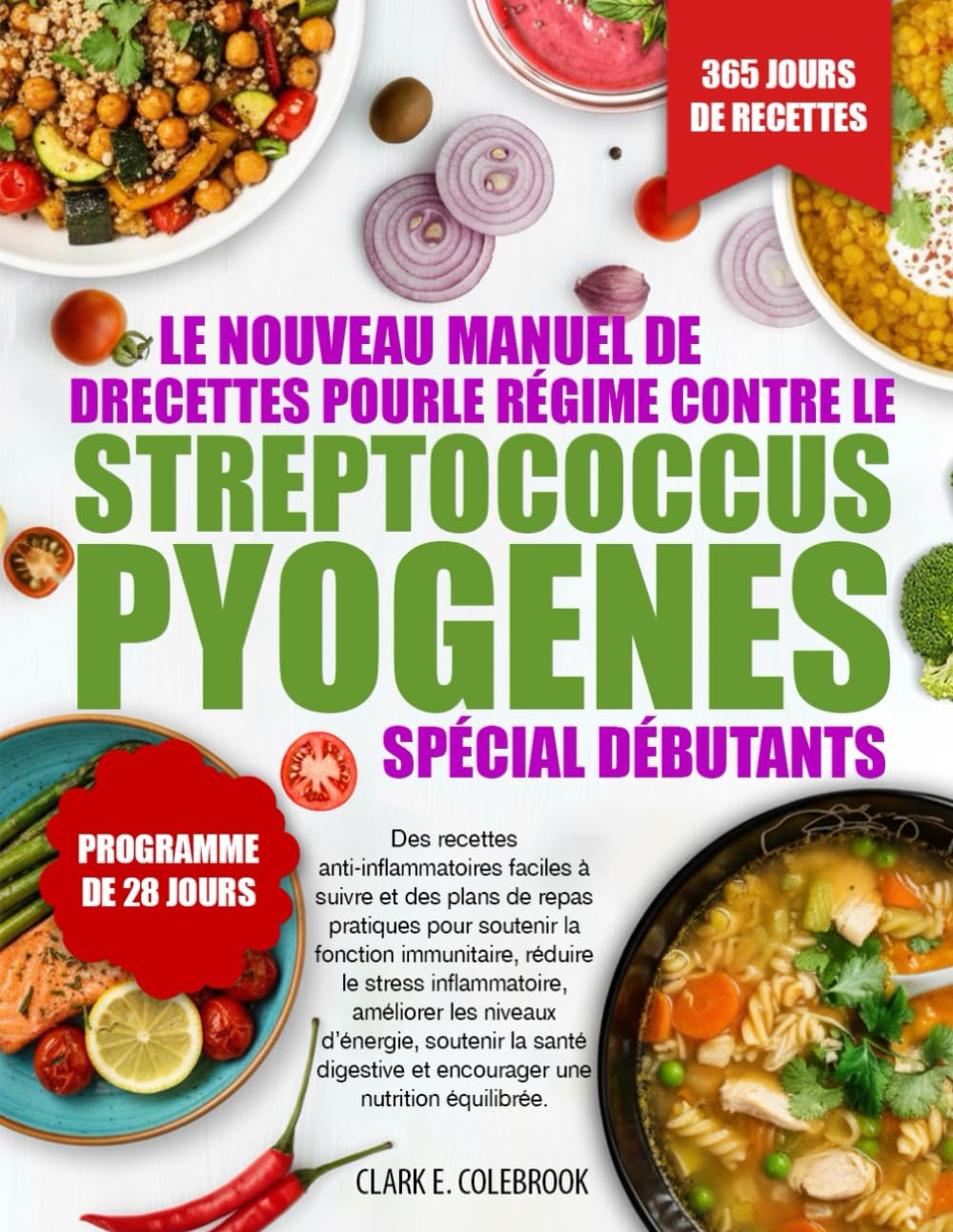 LE NOUVEAU MANUEL DE RECETTES POUR LE RÉGIME CONTRE LE STREPTOCOCCUS PYOGENES – SPÉCIAL DÉBUTANTS: Des recettes anti-inflammatoires faciles à suivre ... réduire le stress inflammatoir...