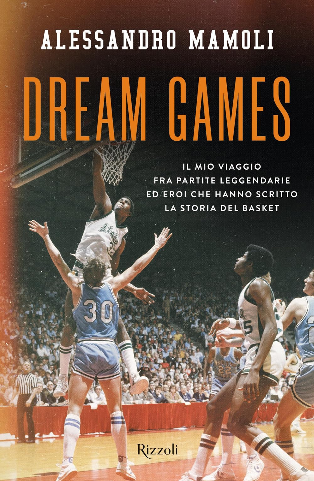 Dream Games. Il Mio Viaggio Fra Partite Leggendarie Ed Eroi Che Hanno Scritto La Storia Del Basket - 4