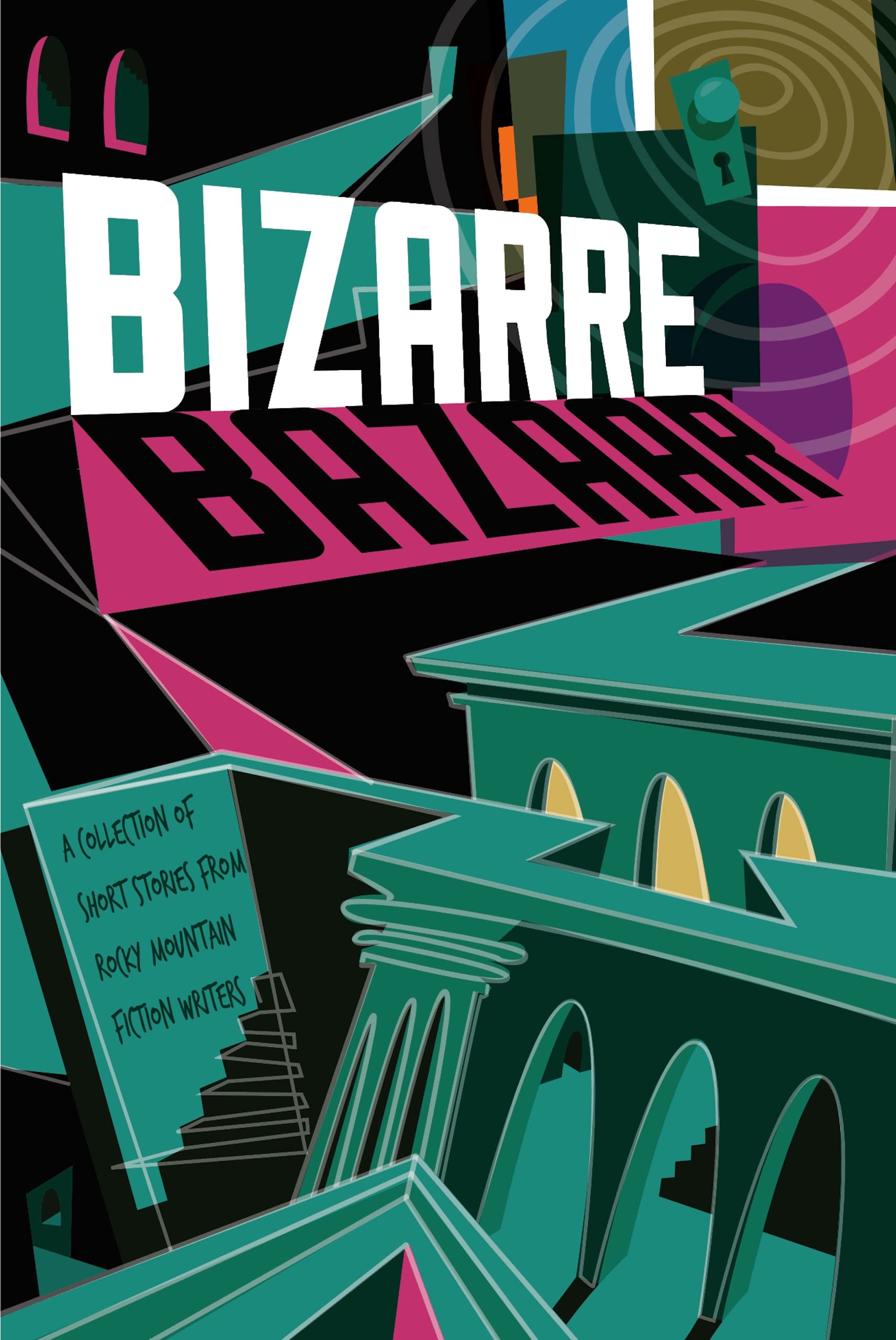 Bizarre Bazaar: A Collection of Short Stories from Rocky Mountain Fiction Writers (Rocky Mountain Fiction Writers Anthologies)