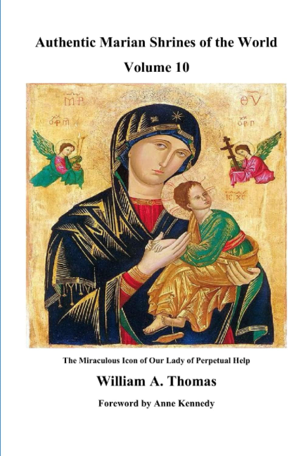 Volume 10 Authentic Marian Shrines of the World (Roman Catholic Orthodox Theology and Spirituality and traditional teachings of the Church with, devotions and prayers.)