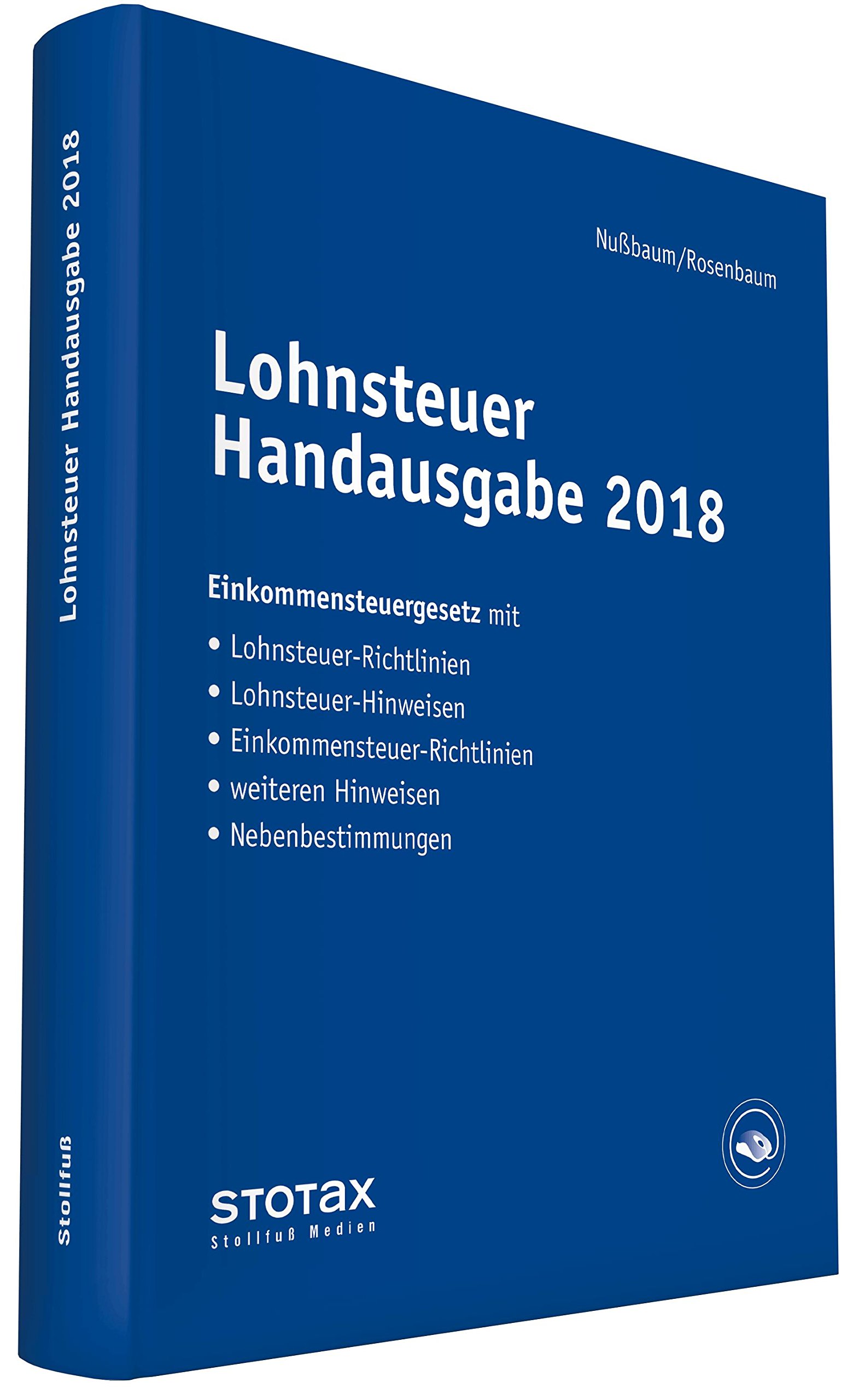 Lohnsteuer Handausgabe 2018: Einkommensteuergesetz mit Lohnsteuer-Richtlinien, Lohnsteuer-Hinweisen, Einkommensteuer-Richtlinien, weiteren Hinweisen, Nebenbestimmungen
