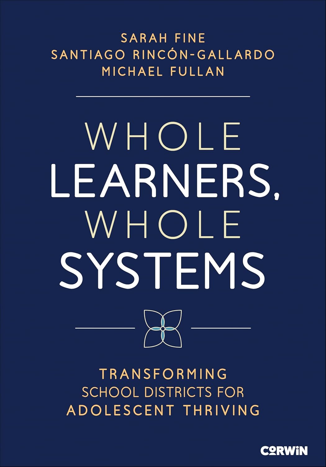 Whole Learners, Whole Systems: Transforming School Districts for Adolescent Thriving      1st Edition