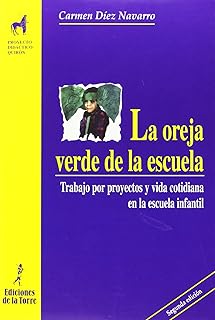 La oreja verde de la escuela: Trabajo por proyectos y vida cotidiana en la escuela infantil (Proyecto Didáctico Quirón, Educación Infantil) - 9788479602338