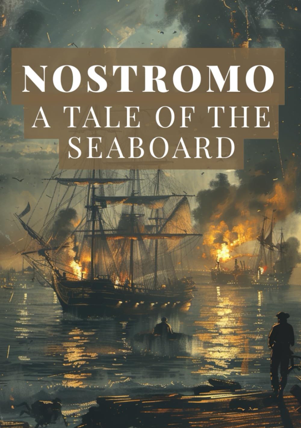NOSTROMO A TALE OF THE SEABOARD: A political novel about revolution, power, and the cost of honor in a world of big money