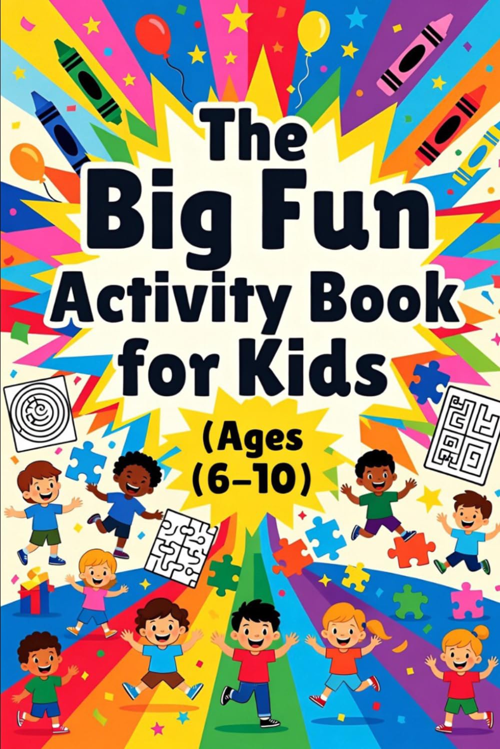 The Big Fun Activity Book for Kids Ages (6-10)