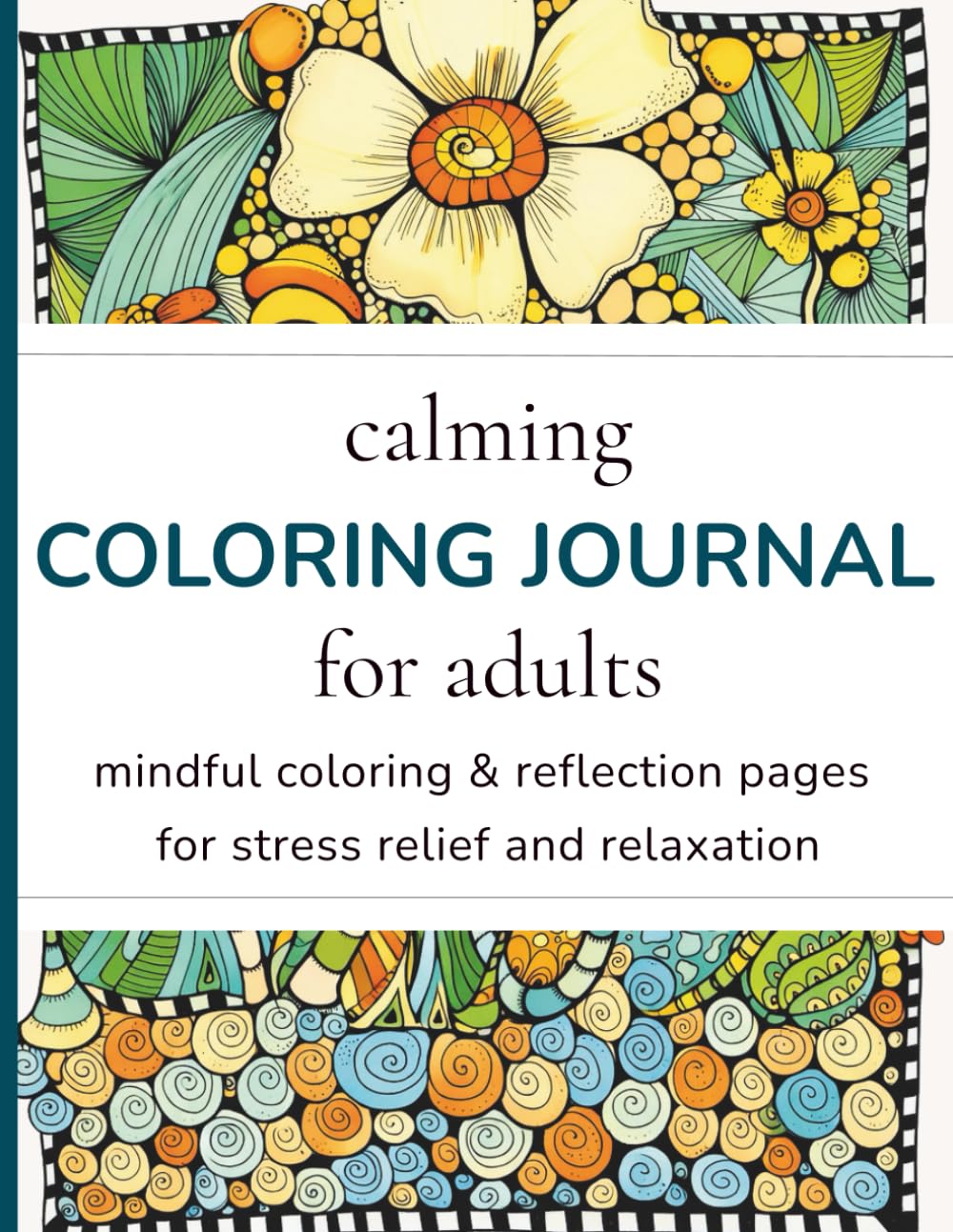 Calming Coloring Journal for Adults: Hand-Drawn Doodles, Mindful Coloring & Reflection Pages for Stress Relief and Relaxation