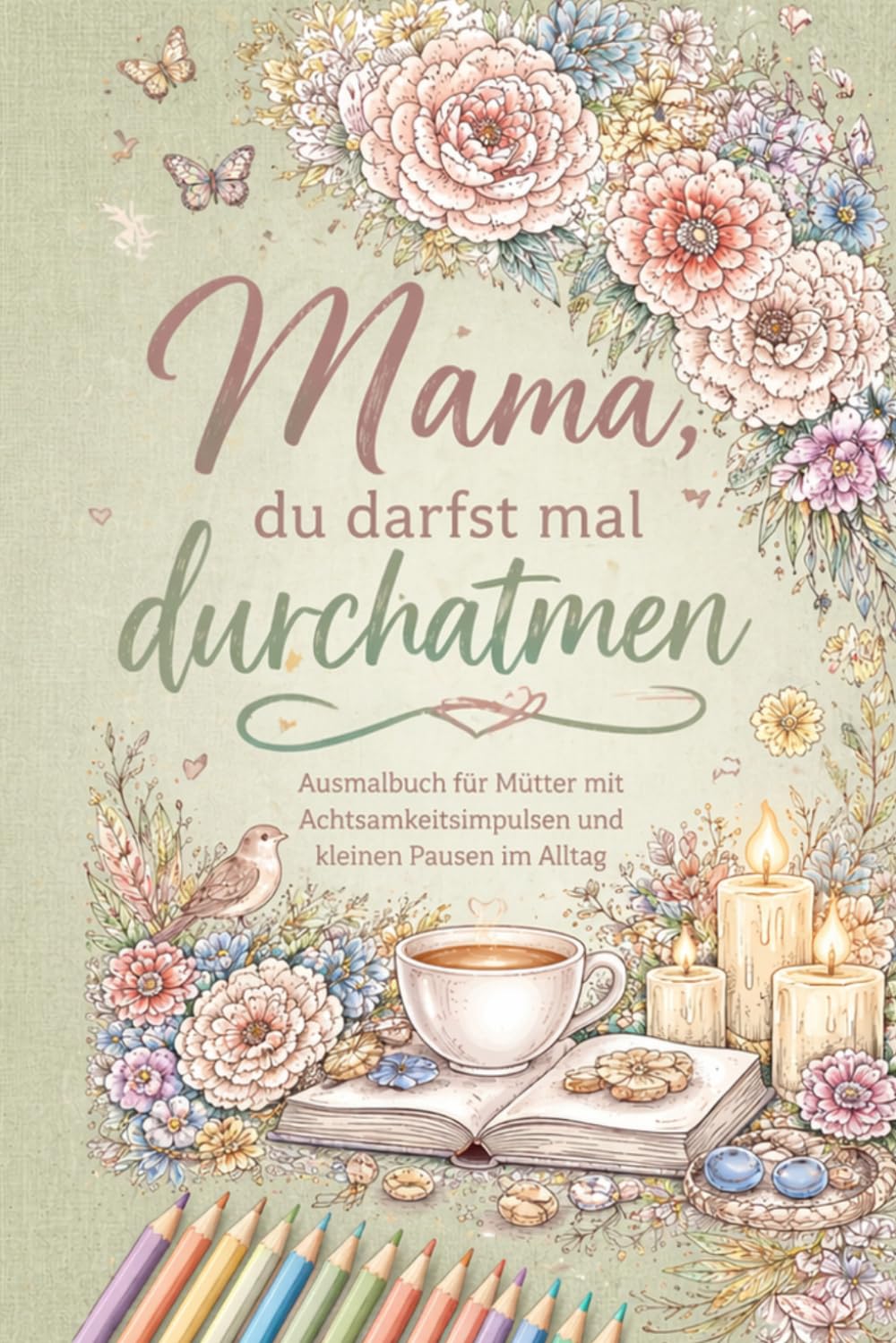 Mama, du darfst mal durchatmen: Ausmalbuch für Mütter mit Achtsamkeitsimpulsen und kleinen Pausen im Alltag (Mama, du machst das gut)