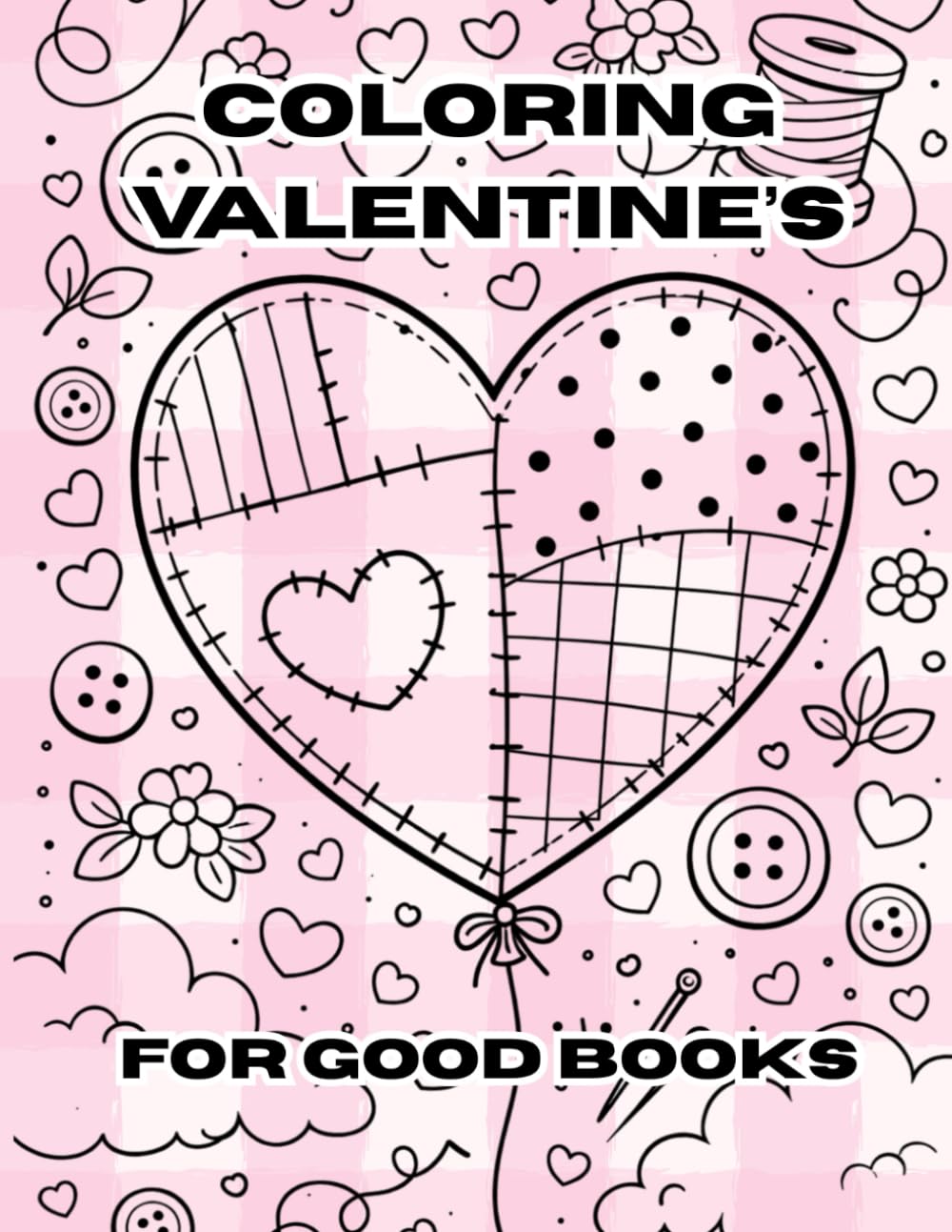 Valentine’s Coloring Book for Kids & Adults: Cute, Cozy, and Relaxing Valentine’s Day Coloring Pages for Kids, Teens, and Adults