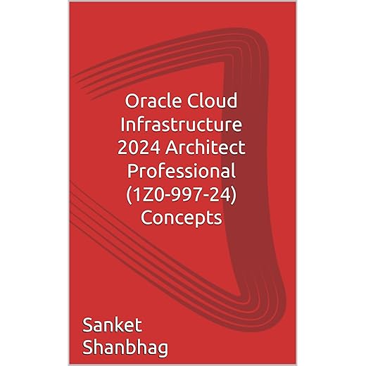 Oracle Cloud Infrastructure 2024 Architect Professional (1Z0-997-24): Concepts (English Edition)