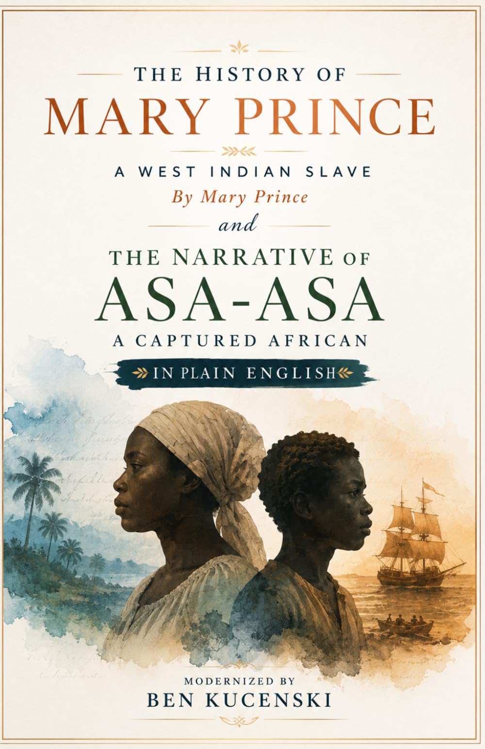 The History of Mary Prince A West Indian Slave By Mary Prince and The Narrative of Asa-Asa A Captured African In Plain English