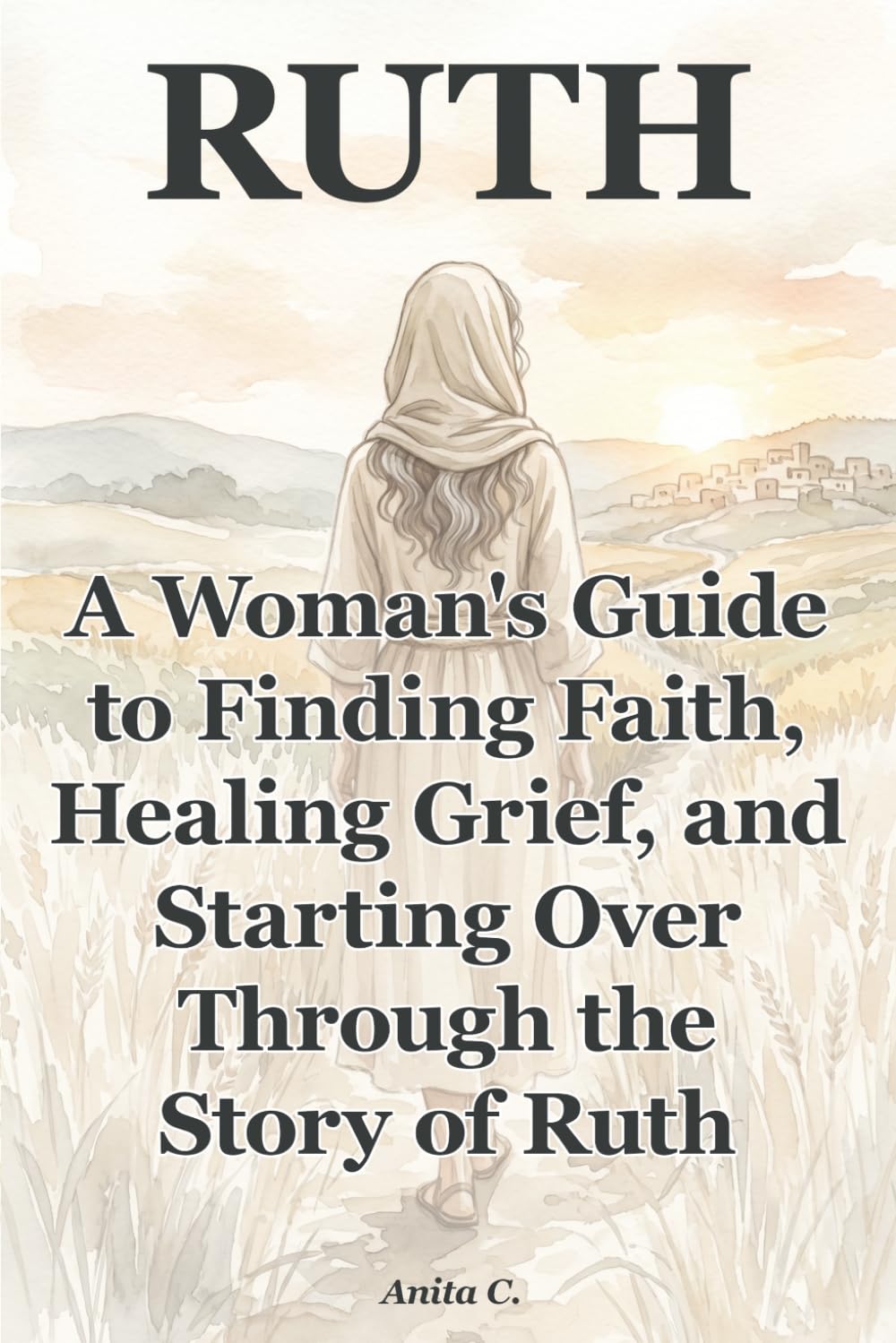 Ruth: A Woman's Guide to Finding Faith, Healing Grief, and Starting Over Through the Story of Ruth (She Still Stood)