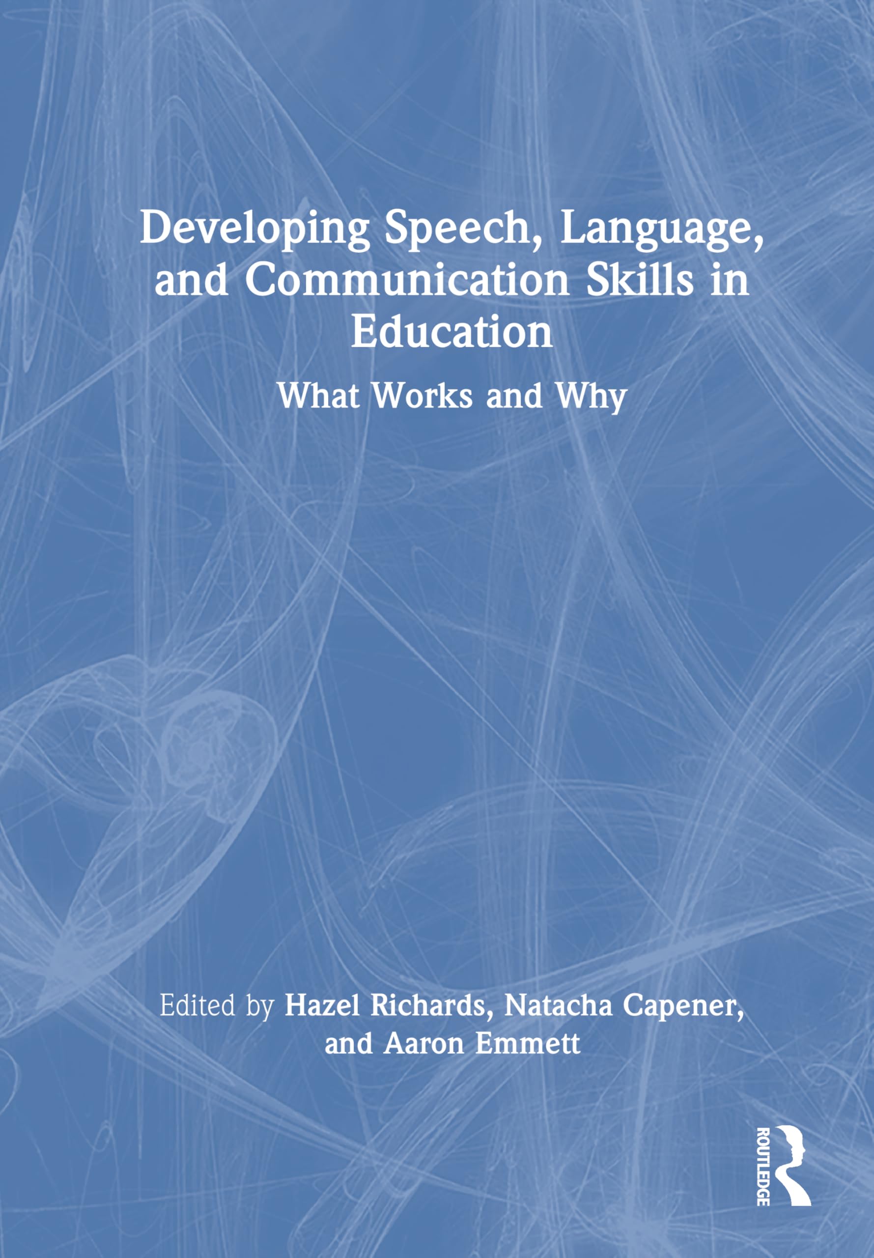 Developing Speech, Language, and Communication Skills in Education: What Works and Why