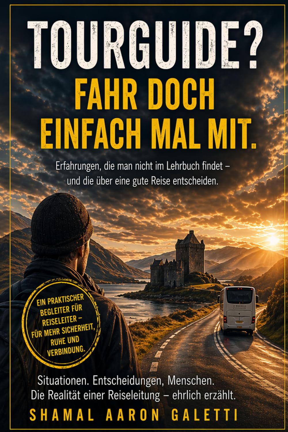 Tourguide? Fahr doch einfach mal mit: Eine Reise durch Schottland und durch den Alltag eines Guides