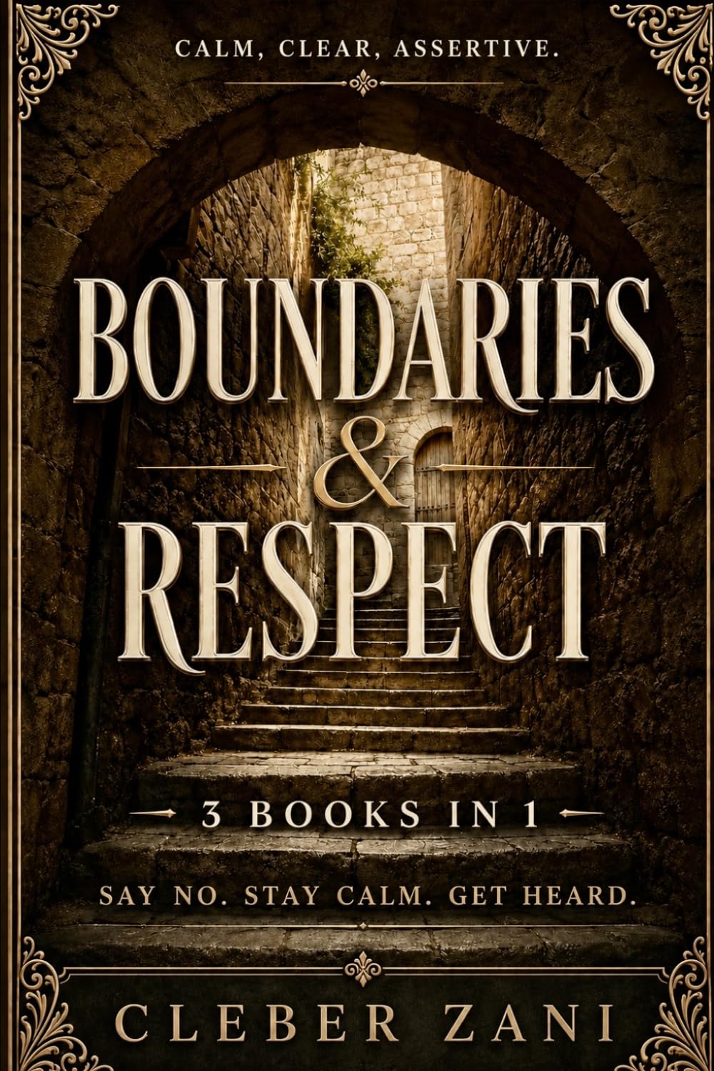 Boundaries & Respect (3 Book Box Set): Say No. Stay Calm. Get Heard.