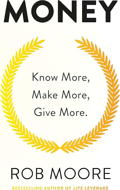 Money: Know More, Make More, Give More: Learn how to make more money and transform your life
