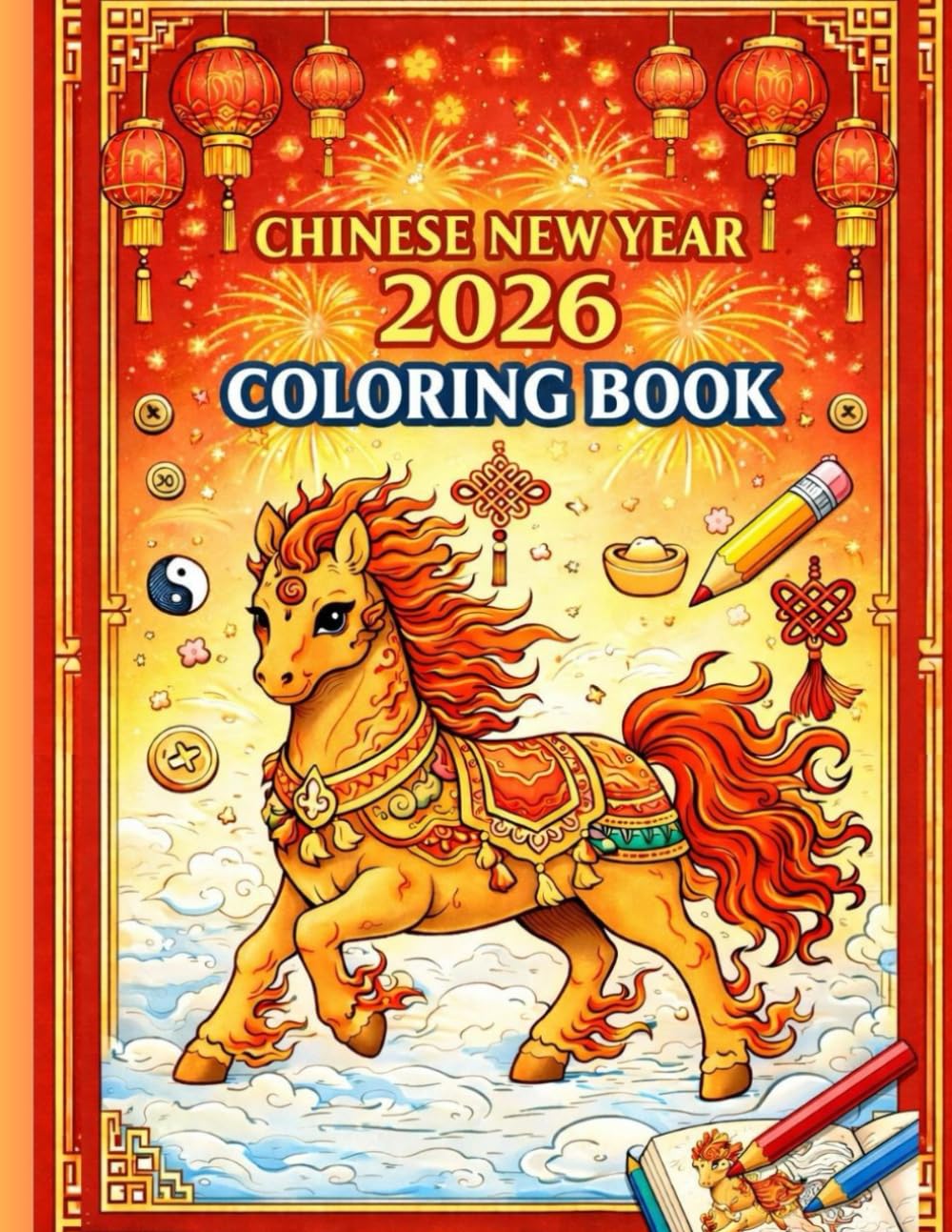 Chinese New Year 2026 Coloring Book: Year of the Horse • Festive Lanterns • Dragons & Lucky Symbols