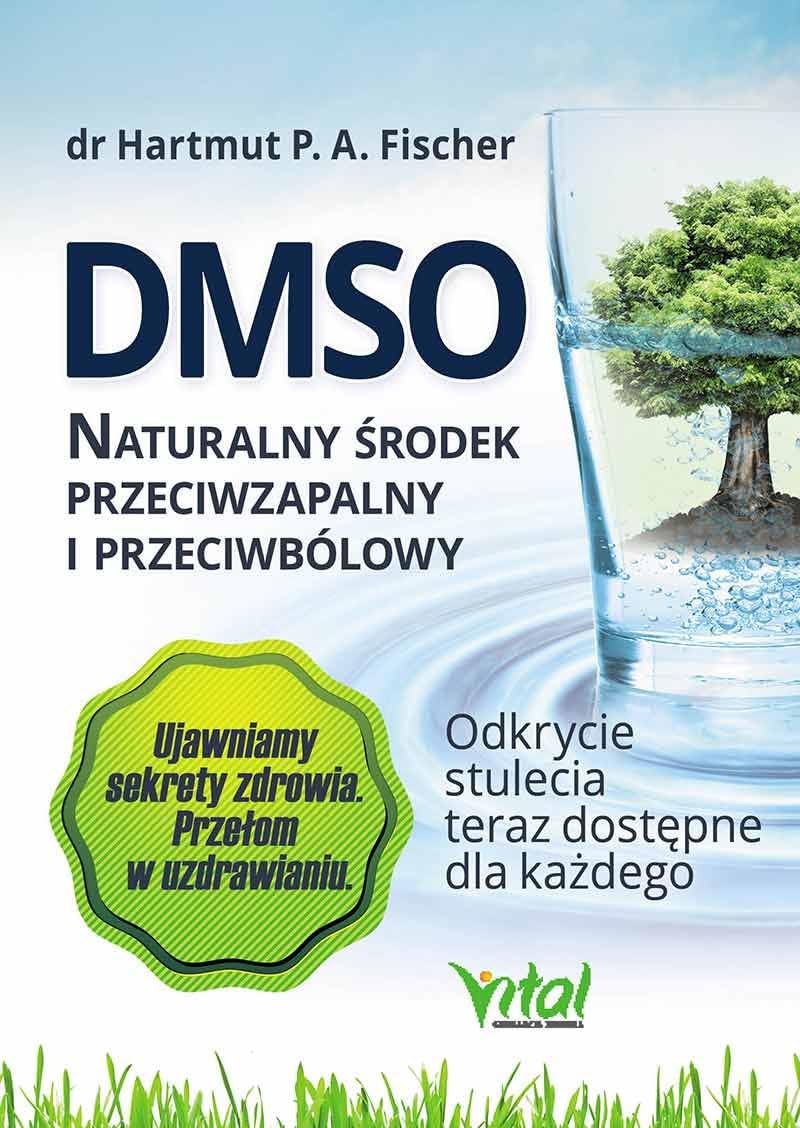 DMSO naturalny srodek przeciwzapalny i przeciwbolowy: Odkrycie stulecia teraz dostępne dla każdego Paperback – 1 Jan. 2015