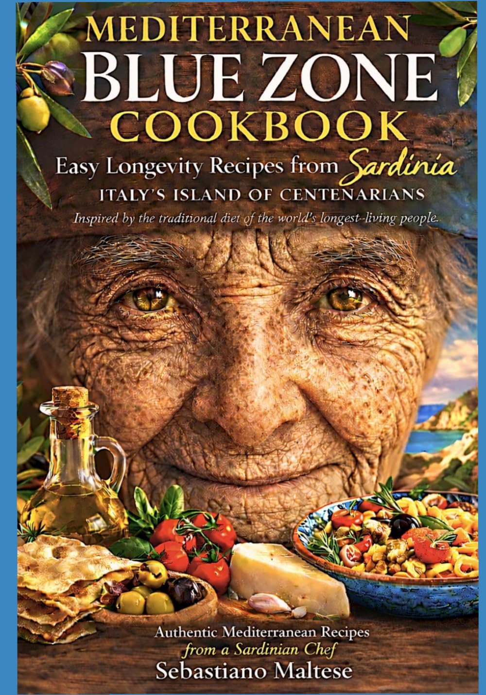 Mediterranean Blue Zone Cookbook: Easy Longevity Recipes from Sardinia, Italy’s Island of Centenarians