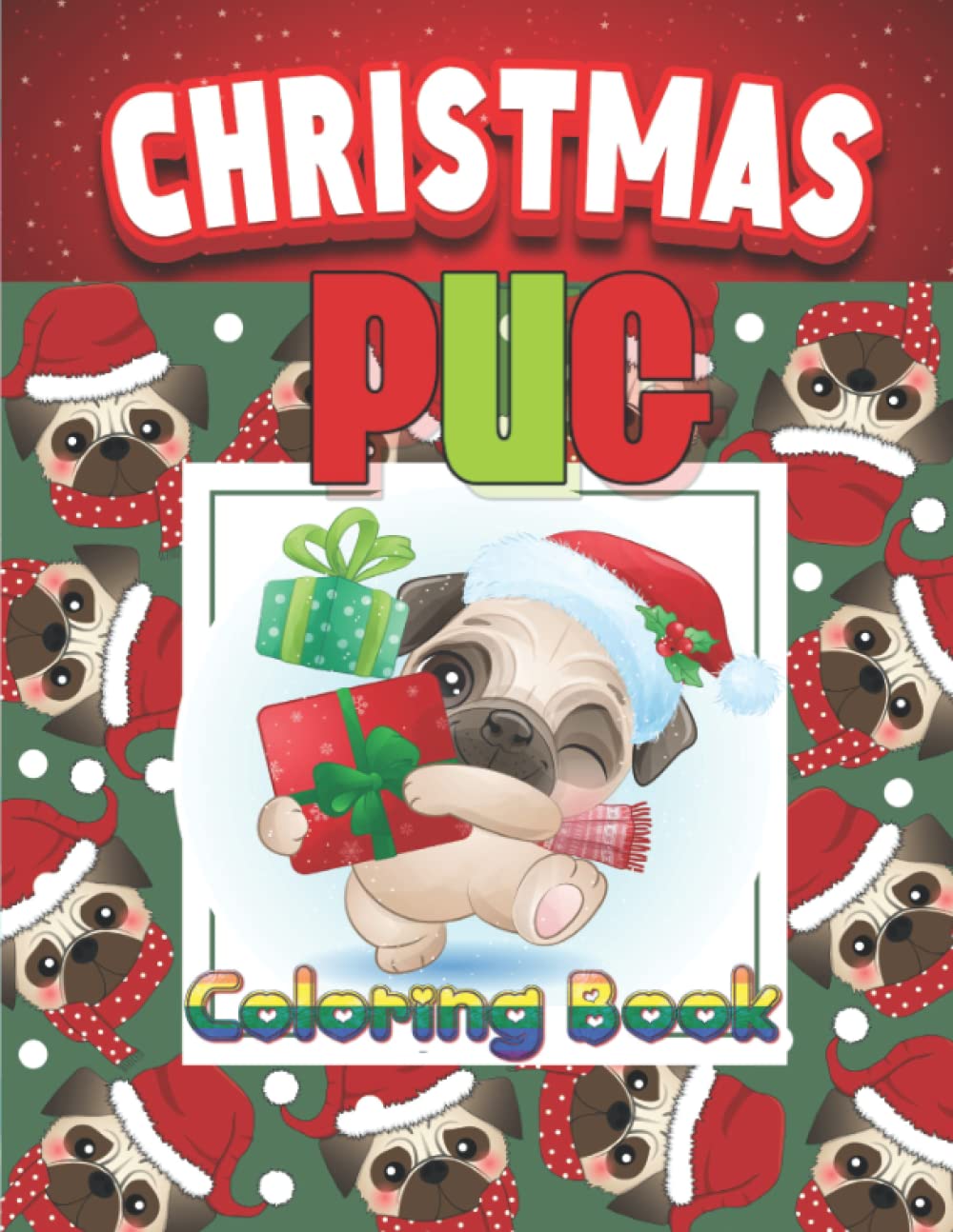 Christmas Pug Coloring Book: 95 Images For Kids And Teens | Great Christmas Present Idea For A Pug Lover! A Fun Coloring Pages About Dogs, Bulldog, Pug, Christmas | Fun And Relaxing Colouring Book
