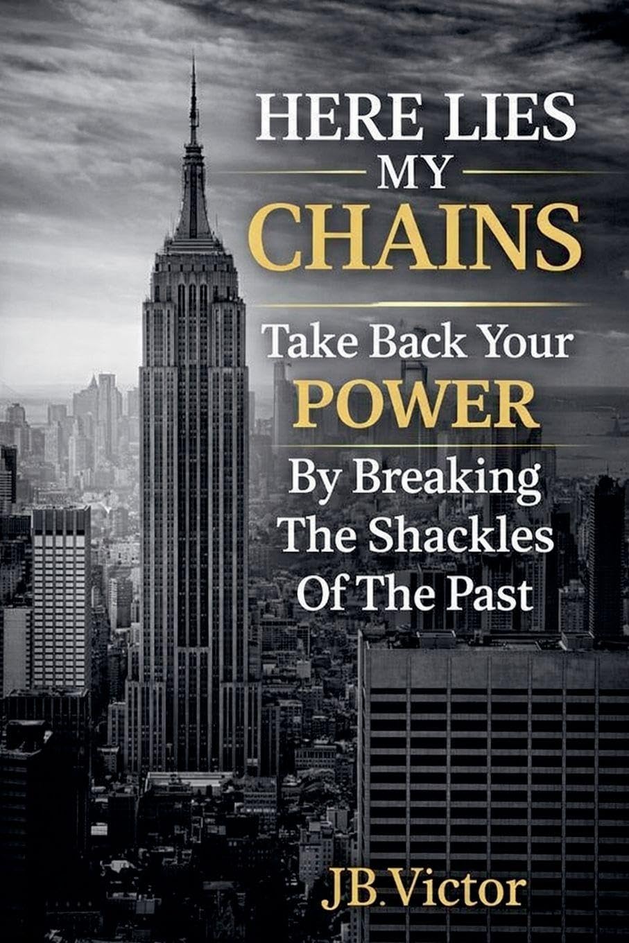 Here Lies My Chains: Take Back Your Power