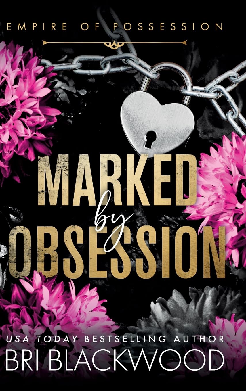 Marked by Obsession: A BRAND NEW morally grey, dark and obsessive romance from Bri Blackwood for 2026 (Empire of Possession, 1)