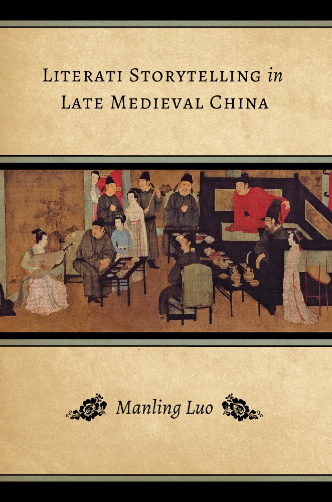Literati Storytelling in Late Medieval China (Modern Language Initiative Books xx)