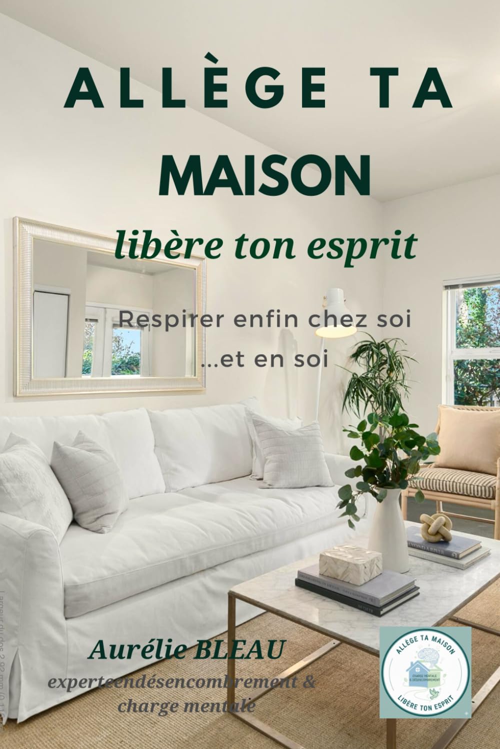 Allège ta maison, libère ton esprit: Respirer enfin chez soi... et en soi