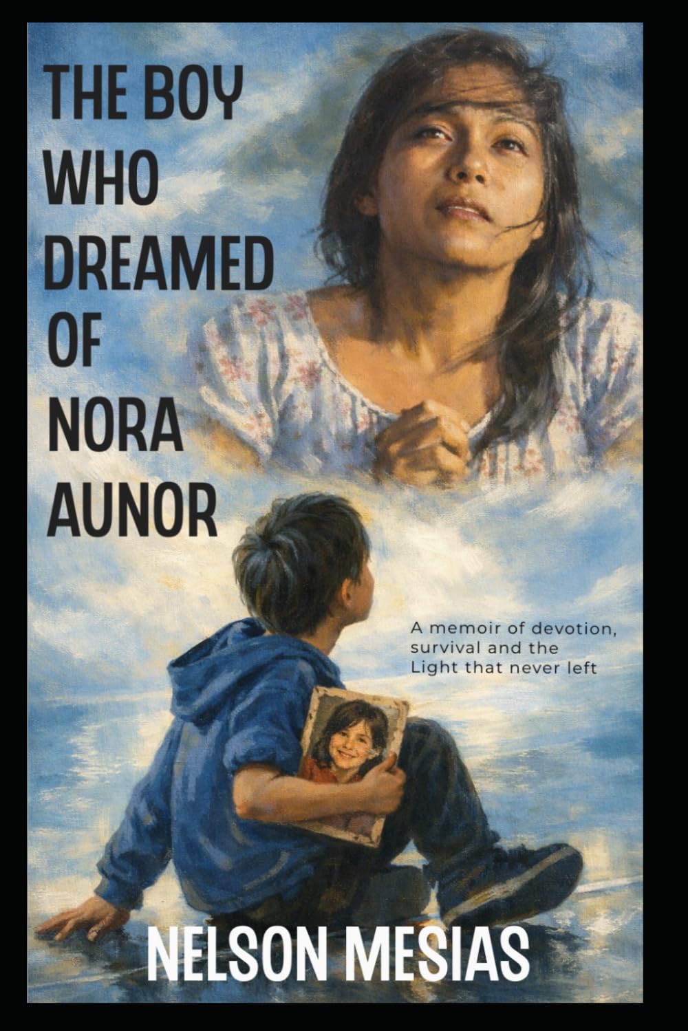 The Boy Who Dreamed of Nora Aunor: A Memoir of devotion, survival and the light that never left