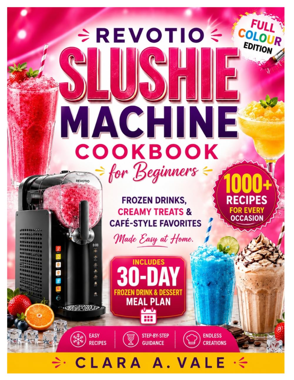 REVOTIO SLUSHIE MACHINE COOKBOOK FOR BEGINNERS: Frozen Drinks, Creamy Treats & Café-Style Favorites Made Easy at Home.