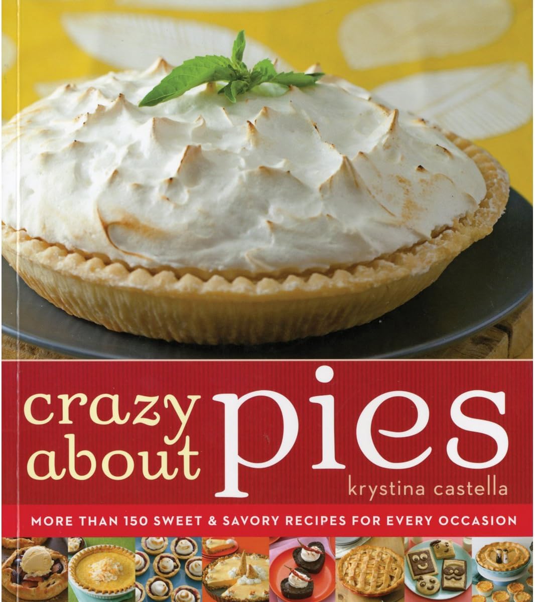 Crazy About Pies: Irresistible Pies for Every Sweet Occasion