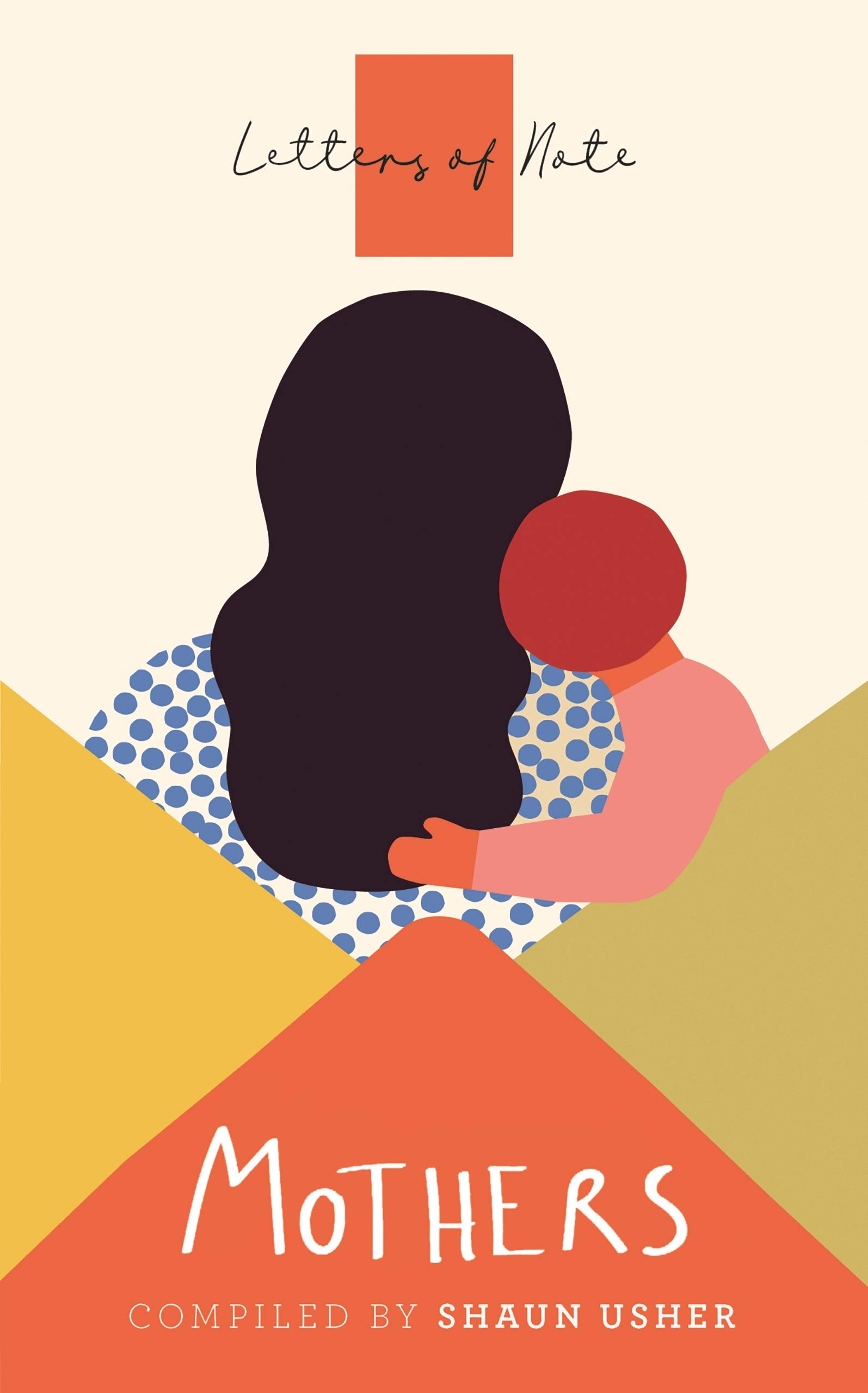 Letters of Note: Mothers by Shaun Usher - 9781786899446