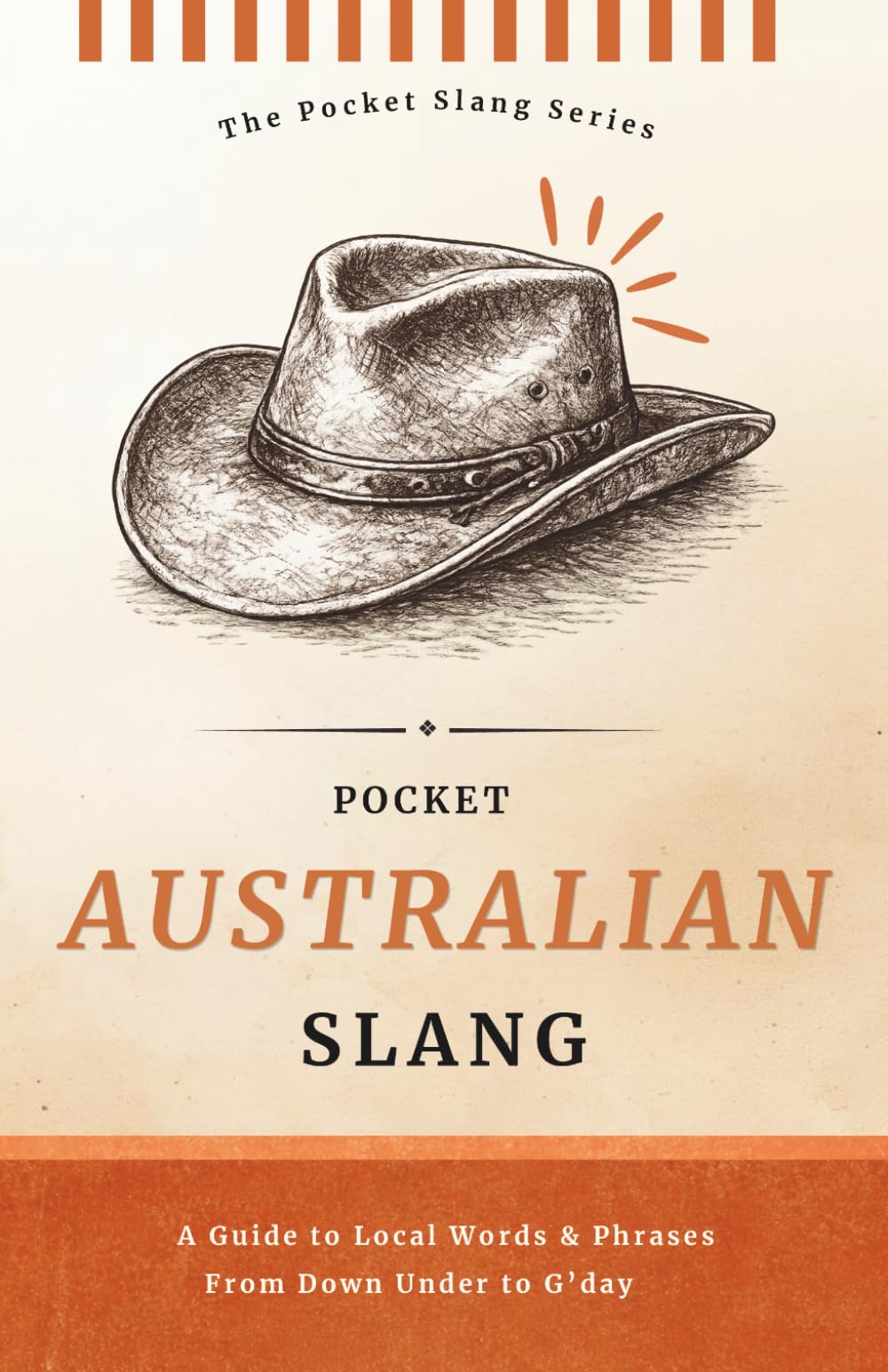 Pocket Australian Slang | No Worries. Just Aussie: Decode the Language of Down Under, Words, Phrases & True Blue Sayings (Pocket Slang Series)